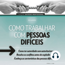 Como trabalhar com pessoas difíceis