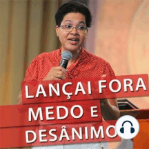 Lançai Fora O Medo E O Desânimo
