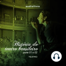 História do Teatro Brasileiro - Partes 1 e 2