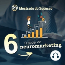 6 - O poder do neuromarketing