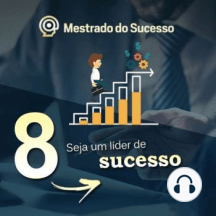 8 - Seja um líder de sucesso