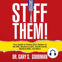 Stiff Them!: Your Guide to Paying Zero Dollars to the IRS, Student Loans, Credit Cards, Medical Bills and More