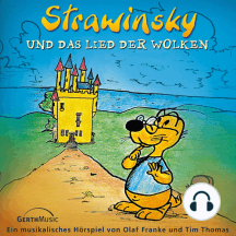 Strawinsky und das Lied der Wolken (Strawinsky 1): Ein musikalisches Hörspiel
