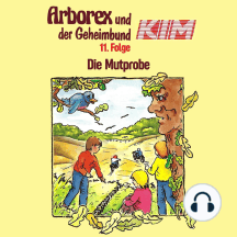 Arborex und der Geheimbund KIM, Folge 11: Die Mutprobe