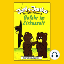 Gefahr im Zirkuszelt (Juri und Janka - Die Bärenkinder 2): Ein musikalisches Kinder-Hörspiel