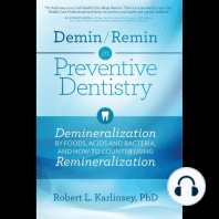 Demin/Remin in Preventive Dentistry: Demineralization By Foods, Acids and Bacteria, And How To Counter Using Remineralization