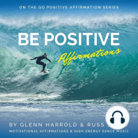 Be Positive Affirmations: Motivational Affirmations & High Energy Dance Music