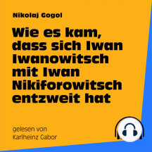 Wie es kam, dass sich Iwan Iwanowitsch mit Iwan Nikiforowitsch entzweit hat
