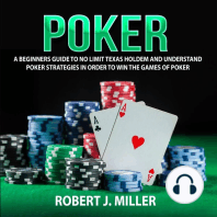 Poker: A Beginners Guide To No Limit Texas Holdem and Understand Poker Strategies in Order to Win the Games of Poker