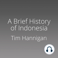 A Brief History of Indonesia: The Incredible Story of Southeast Asia's Largest Nation