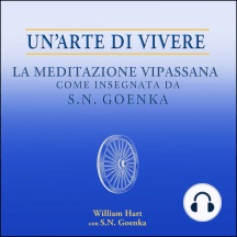 Un'arte di vivere: La meditazione Vipassana come insegnata da S.N. Goenka