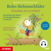 Bobo Siebenschläfer. Draußen ist es schön!: Geschichten für Kleine mit KlangErlebnissen und Musik