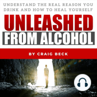 Unleashed From Alcohol: Understand The Real Reason You Drink And How To Heal Yourself