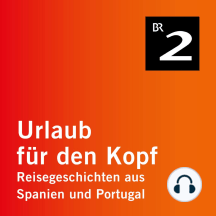 Andalusien - Goldsuche in den Minas de Riotinto - Urlaub für den Kopf - Reisegeschichten aus Spanien und Portugal, Teil 21 (Ungekürzt)