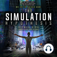 The Simulation Hypothesis: An MIT Computer Scientist Shows Whey AI, Quantum Physics and Eastern Mystics All Agree We Are In A Video Game