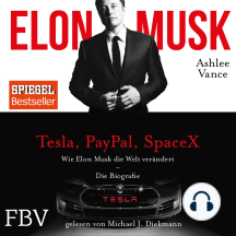 Elon Musk: Wie Elon Musk die Welt verändert – Das ungekürzte Hörbuch