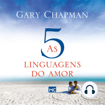 As 5 linguagens do amor - 3ª edição: Como expressar um compromisso de amor a seu cônjuge