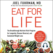 Eat For Life: The Breakthrough Nutrient-Rich Program for Longevity, Disease Reversal, and Sustained Weight Loss
