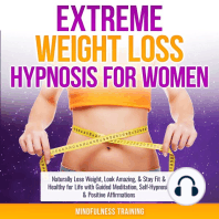 Extreme Weight Loss Hypnosis for Women: Naturally Lose Weight, Look Amazing, & Stay Fit & Healthy for Life with Guided Meditation, Self-Hypnosis & Positive Affirmations, Mindfulness Training