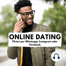 Online Dating: Flirten per Whatsapp, Instagram oder Facebook