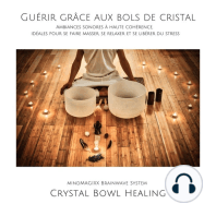 Guérir grâce aux bols de cristal: Ambiances sonores à haute cohérence, idéales pour se faire masser, se relaxer et se libérer du stress
