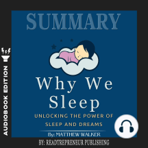 Summary of Why We Sleep: Unlocking the Power of Sleep and Dreams by Matthew Walker