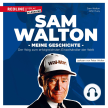 Sam Walton: Meine Geschichte. Der Weg zum erfolgreichsten Einzelhändler der Welt.