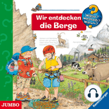 Wieso? Weshalb? Warum? Wir entdecken die Berge