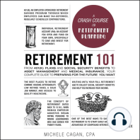Retirement 101: From 401(k) Plans and Social Security Benefits to Asset Management and Medical Insurance, Your Complete Guide to Preparing for the Future You Want