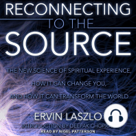 Reconnecting to the Source: The New Science of Spiritual Experience, How It Can Change You, and How It Can Transform the World