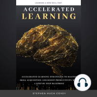 Accelerated Learning: Accelerated Learning Strategies to Master Skill Acquisition and Boost Productivity With a Step by Step Blueprint