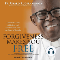 Forgiveness Makes You Free: A Dramatic Story of Healing and Reconciliation from the Heart of Rwanda