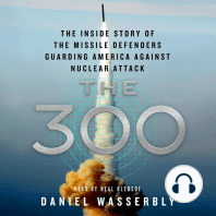 The 300: The Inside Story of the Missile Defenders Guarding America Against Nuclear Attack