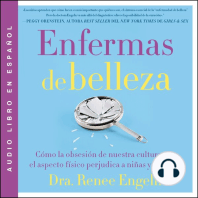 Enfermas de belleza: Cómo la obsesión de nuestra cultura por el aspecto físico hace dano a chicas y mujeres