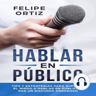 Hablar en Público: Tips y Estrategias para Superar el Miedo a Hablar en Público y Dar un Discurso Poderoso (Public speaking spanish version)