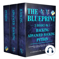 Blueprint, The: 3 Books in 1: Python, Hacking & Advanced Hacking: Everything You Need to Know for Python Programming and Hacking!