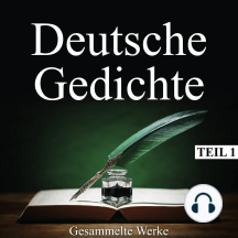 Deutsche Gedichte - Gesammelte Werke, Teil 1