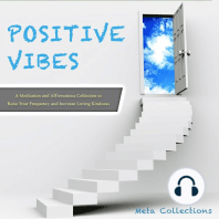Positive Vibes: A Meditation and Affirmations Collection to Raise Your Frequency and Increase Loving Kindness