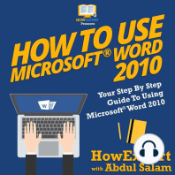 How To Use Microsoft Word 2010: Your Step By Step Guide To Using Microsoft Word 2010
