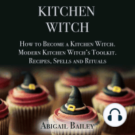 Kitchen Witch: How to Become a Kitchen Witch.Modern Kitchen Witch's Toolkit.Recipes, Spells and Rituals.