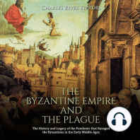 Byzantine Empire and the Plague, The: The History and Legacy of the Pandemic that Ravaged the Byzantines in the Early Middle Ages