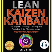 LEAN | KAIZEN | KANBAN: Six Sigma | Startup | Enterprise | Analytics | 5s Methodologies. Exploits Kaizen System for Perpetual Improvement. Exploits Kanban System for Optimize Workflow. NEW VERSION
