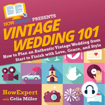 Vintage Wedding 101 by HowExpert, Celia Miller - Audiobook | Scribd