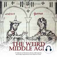 Weird Middle Ages, The: A Collection of Mysterious Stories, Odd Customs, and Strange Superstitions from Medieval Times