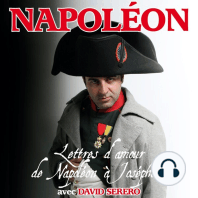 Lettres d'amour de Napoléon Bonaparte à Joséphine de Beauharnais: Interprété en Francais par David Serero