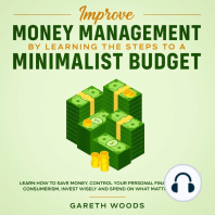 Improve Money Management by Learning the Steps to a Minimalist Budget: Learn How To Save Money, Control Your Personal Finances, Avoid Consumerism, Invest Wisely And Spend On What Matters To You
