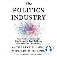 The Politics Industry: How Political Innovation Can Break Partisan Gridlock and Save Our Democracy