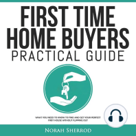 First Time Home Buyers Practical Guide: What You Need to Know to Find and Get Your Perfect First House Without Flipping Out