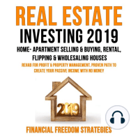 REAL ESTATE INVESTING 2019: HOME- APARTMENT SELLING & BUYING, RENTAL, FLIPPING & WHOLESALING HOUSES:  REHAB FOR PROFIT & PROPERTY MANAGEMENT BUSINESS. PROVEN PATH TO CREATE YOUR PASSIVE INCOME WITH NO MONEY   (Financial Freedom Strategies Book 1)