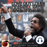 Love Out Loud! Cornel West: Brother of Compassion
